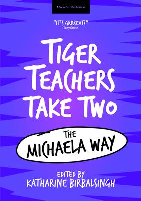 Tiger Teachers Take Two: The Michaela Way