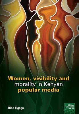 Women, visibility and morality in Kenyan popular media