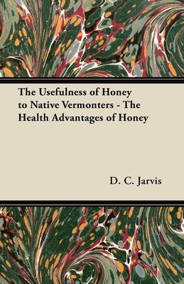 The Usefulness of Honey to Native Vermonters - The Health Advantages of Honey