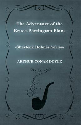 The Adventure of the Bruce-Partington Plans (Sherlock Holmes Series)