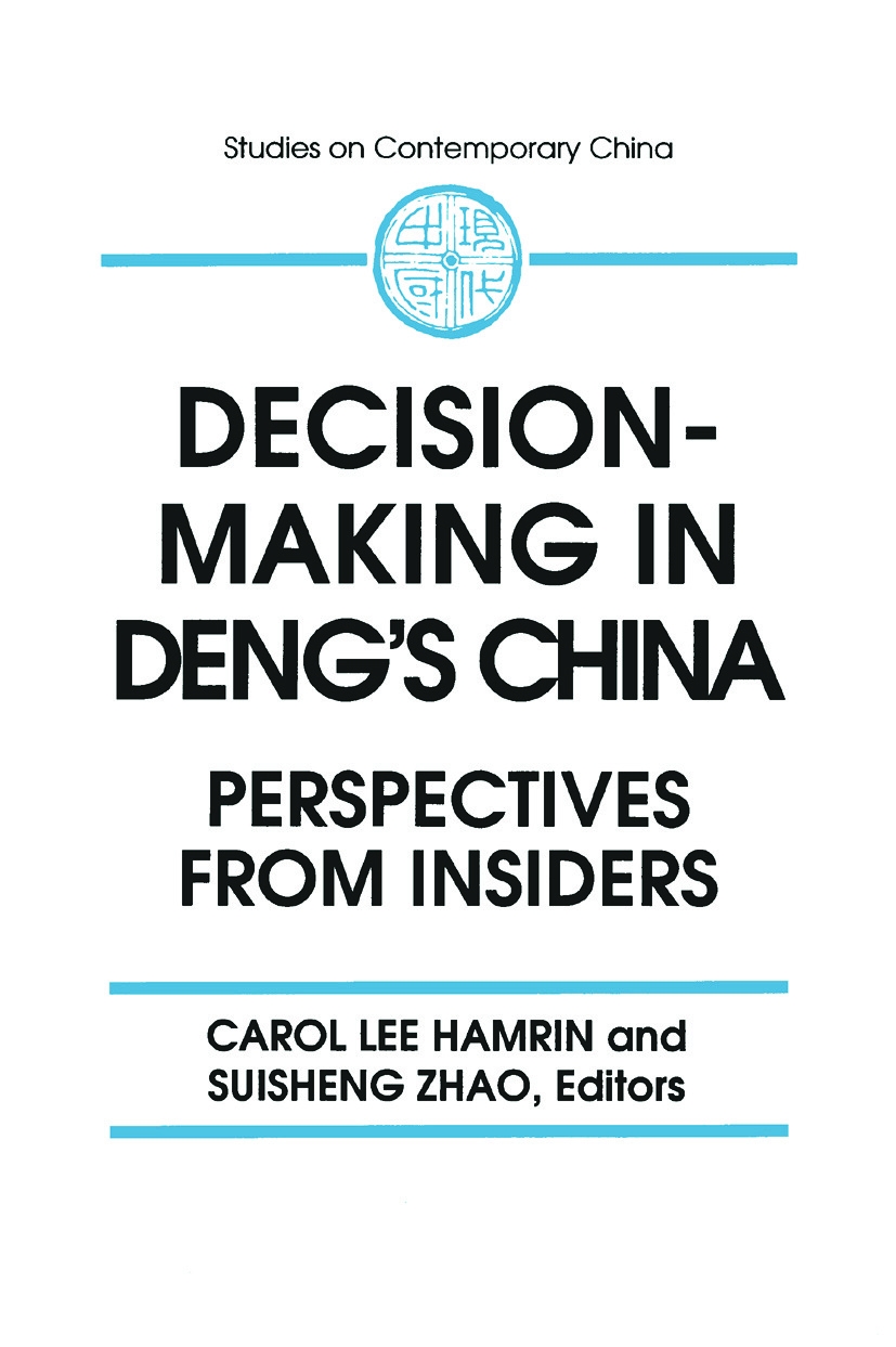 Decision-making in Deng’’s China: Perspectives from Insiders: Perspectives from Insiders