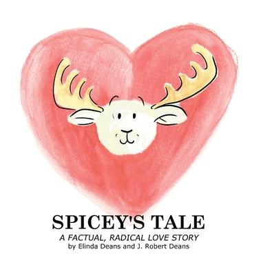 Spicey’’s Tale: A Factual, Radical Love Story