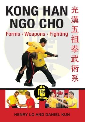 Kong Han Ngo Cho: Forms Weapons Fighting