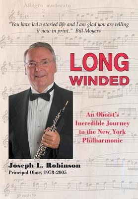 Long Winded: An Oboist’’s Incredible Journey to the New York Philharmonic