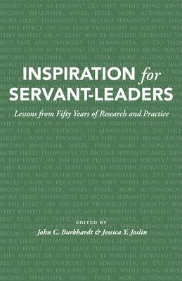 Inspiration for Servant-Leaders: Lessons from Fifty Years of Research and Practice