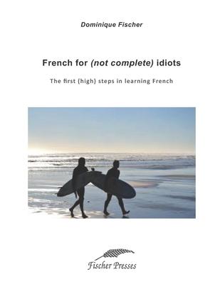 French for (not complete) idiots: The first (high) steps to learn French