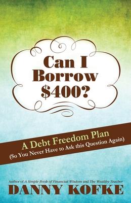 Can I Borrow $400: A Debt Freedom Plan (So You Never Have to Ask this Question Again)