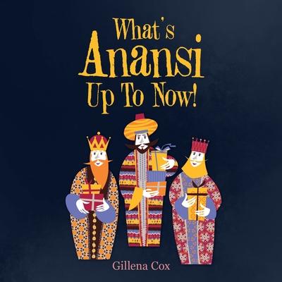 What’’s Anansi up to Now!