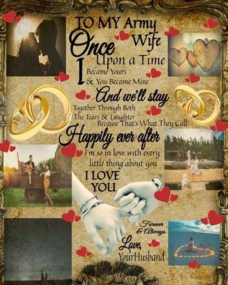 To My Army Wife Once Upon A Time I Became Yours & You Became Mine And We’’ll Stay Together Through Both The Tears & Laughter: 14th Anniversary Gifts Fo