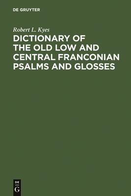 Dictionary of the old low and central Franconian psalms and glosses