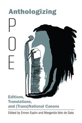 Anthologizing Poe: Editions, Translations, and (Trans)National Canons