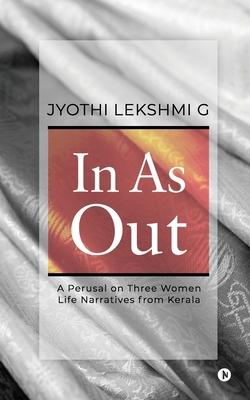 In as Out: A Perusal on Three Women Life Narratives from Kerala