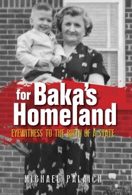 For Baka’’s Homeland: Eyewitness to the Birth of a State