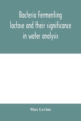 Bacteria fermenting lactose and their significance in water analysis