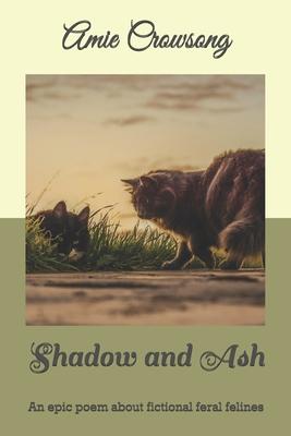 Shadow and Ash: An epic poem about fictional feral felines