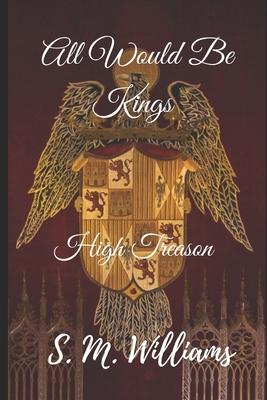 All Would Be Kings: High Treason