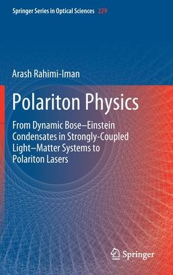 Polariton Physics: From Dynamic Bose-Einstein Condensates in Strongly‐coupled Light-Matter Systems to Polariton Lasers