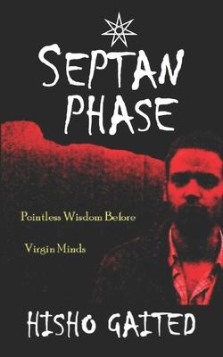 Septan Phase: Pointless Wisdom Before Virgin Minds