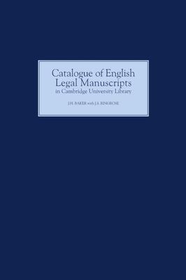 Catalogue of English Legal Manuscripts in Cambridge University Library: With Codicological Descriptions of the Early Mss