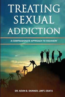 Treating Sexual Addiction: A Compassionate Approach to Recovery