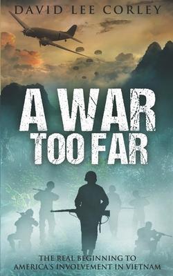 A War Too Far: A Vietnam War Novel