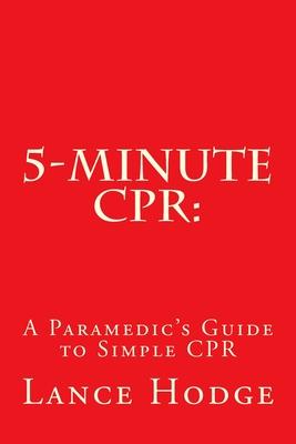 5-Minute CPR: A Paramedic’’s Guide to Simple CPR