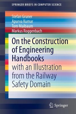 On the Construction of Engineering Handbooks: With an Illustration from the Railway Safety Domain