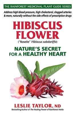 Hibiscus Flower: Nature’’s Secret for a Healthy Heart