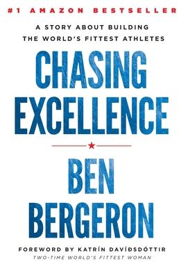 Chasing Excellence: A Story About Building the World’’s Fittest Athletes