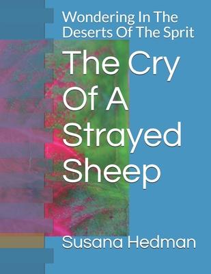 The Cry Of A Strayed Sheep: Wondering In The Deserts Of The Sprit