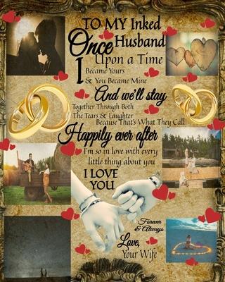 To My Inked Husband Once Upon A Time I Became Yours & You Became Mine And We’’ll Stay Together Through Both The Tears & Laughter: 5th Anniversary Gifts