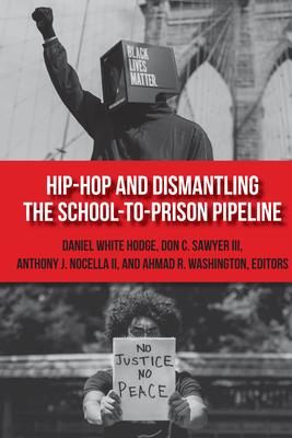 Hip-Hop and Dismantling the School-To-Prison Pipeline