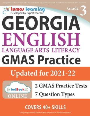 Georgia Milestones Assessment System Test Prep: Grade 3 English Language Arts Literacy (ELA) Practice Workbook and Full-length Online Assessments: GMA