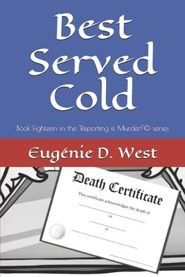 Best Served Cold: Book Eighteen in the ’’Reporting is Murder!’’(c) series