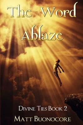 The Word Ablaze: Divine Ties Book 2