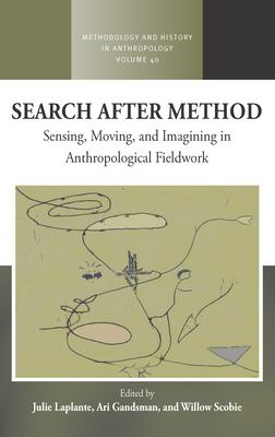 Search After Method: Sensing, Moving, and Imagining in Anthropological Fieldwork