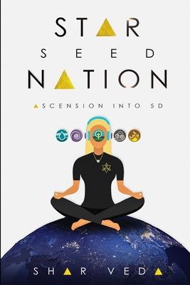 Star Seed Nation: Ascension into 5D