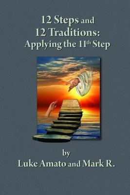 12 Steps & 12 Traditions: Applying the 11th STEP