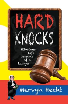 Hard Knocks: Hilarious Life Lessons of a Lawyer