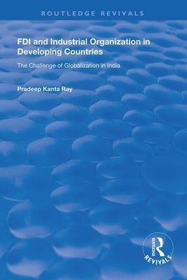 FDI and Industrial Organization in Developing Countries: The Challenge of Globalization in India