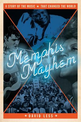 Memphis Mayhem: A Story of the Music That Shook Up the World