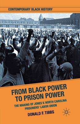 From Black Power to Prison Power: The Making of Jones V. North Carolina Prisoners’’ Labor Union