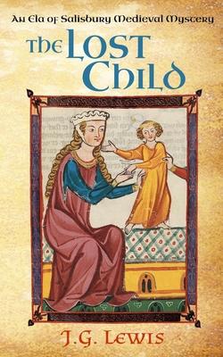 The Lost Child: An Ela of Salisbury Medieval Mystery