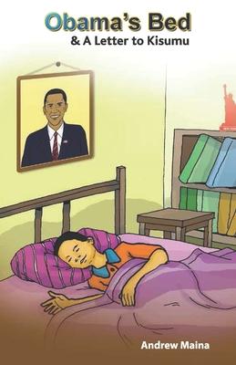 Obama’’s Bed & A Letter to Kisumu: A Letter to Kisumu