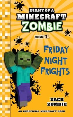 Diary of a Minecraft Zombie, Book 13: Friday Night Frights