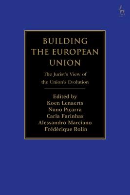 Building the European Union: The Jurist’’s View of the Union’’s Evolution