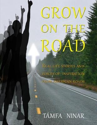 GROW on the ROAD: Real Life Stories and Voices of Inspiration from American Roads