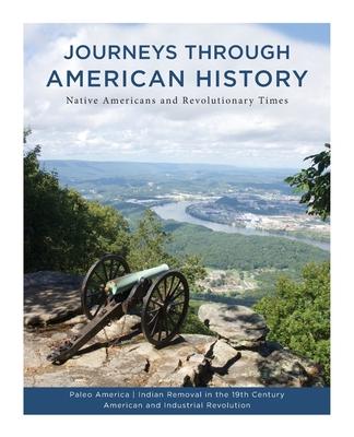 Journeys Through American History: Volume I: Native Americans and Revolutionary Times