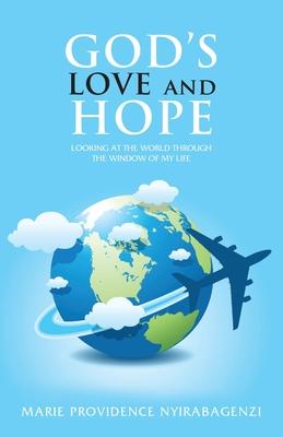 God’’s Love and Hope: Looking at the World Through the Window of My Life