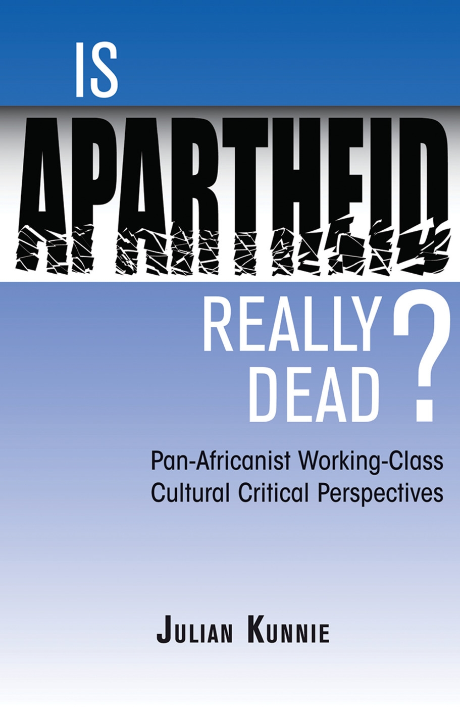 Is Apartheid Really Dead? Pan Africanist Working Class Cultural Critical Perspectives